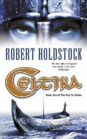 Robert Holdstock: Celtika (Merlin Codex) (Paperback, 2002, Earthlight)