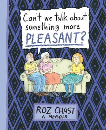 Can't We Talk About Something More Pleasant? (Hardcover, 2014, Bloomsbury)