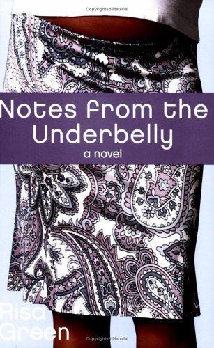 Risa Green: Notes from the underbelly (2005, New American Library)