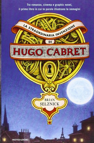 Brian Selznick: La straordinaria invenzione di Hugo Cabret (Paperback, Italian language, 2011, Mondadori)