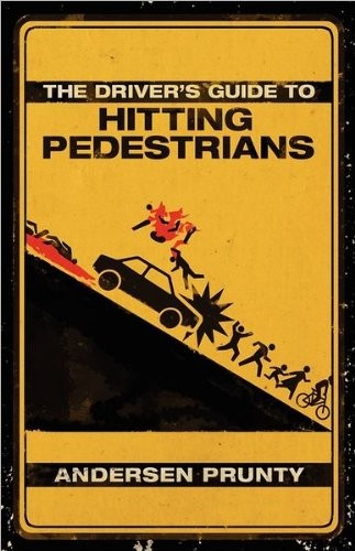 The Driver's Guide to Hitting Pedestrians (Paperback, 2011, Lazy Fascist Press)