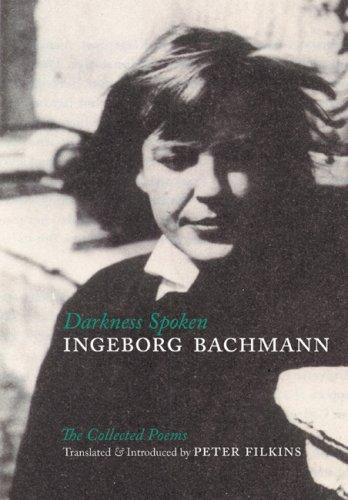 Ingeborg Bachmann: Darkness Spoken (Paperback, 2006, Zephyr Press (AZ))