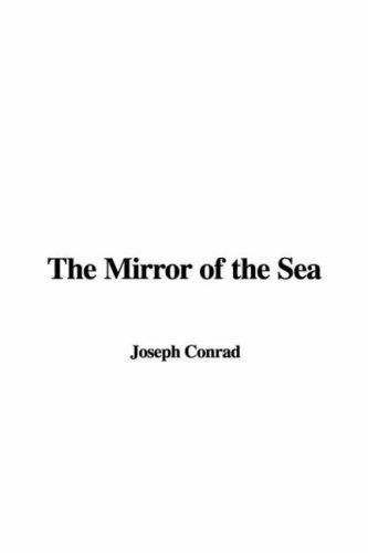 Joseph Conrad: The Mirror of the Sea (Hardcover, 2007, IndyPublish)