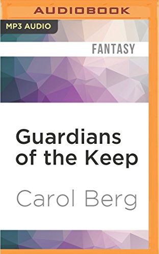 Carol Berg, Angele Masters, Daniel May, Jeremy Arthur, Gregory St. John: Guardians of the Keep (AudiobookFormat, 2016, Audible Studios on Brilliance Audio, Audible Studios on Brilliance)