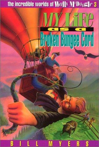 Bill Myers: My Life as a Broken Bungee Cord (The Incredible Worlds of Wally McDoogle #3) (Hardcover, Tandem Library)