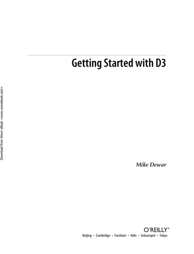 Mike Dewar: Getting Started with D3 (2012, O'Reilly, O'Reilly Media)