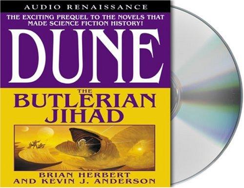 The Butlerian Jihad (Legends of Dune, Book 1) (2002, Audio Renaissance)