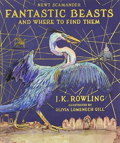 J. K. Rowling: Fantastic Beasts & Where To Find Them (Hardcover, Bloomsbury Childrens, Bloomsbury UK)