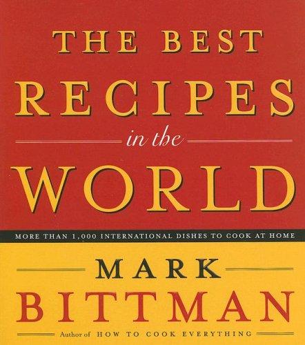 Mark Bittman: The Best Recipes in the World (Hardcover, 2005, Broadway Books)