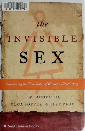 J. M. Adovasio: The invisible sex (2007, Smithsonian Books, Collins)