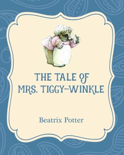 Beatrix Potter: The Tale of Mrs. Tiggy-Winkle (Paperback, 2016, Xist Publishing)