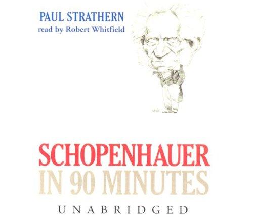 Paul Strathern: Schopenhauer In 90 Minutes (Philosophers in 90 Minutes) (AudiobookFormat, 2004, Blackstone Audiobooks)