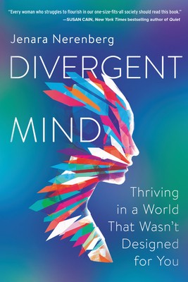 Jenara Nerenberg: Divergent Mind: Thriving in a World That Wasn't Designed for You (2020, HarperOne)