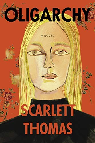 Scarlett Thomas: Oligarchy (2019, Counterpoint)