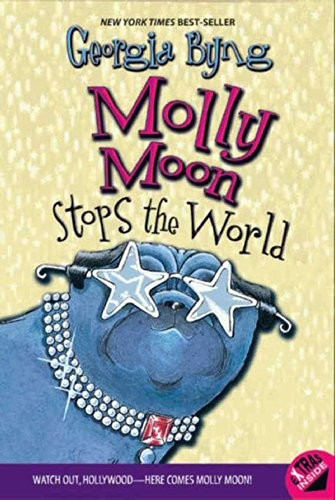 Georgia Byng: Molly Moon Stops the World (Paperback, 2005, HarperCollins)