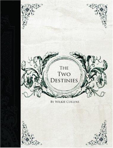 Wilkie Collins: Two Destinies  (Large Print Edition) (Paperback, 2006, BiblioBazaar)