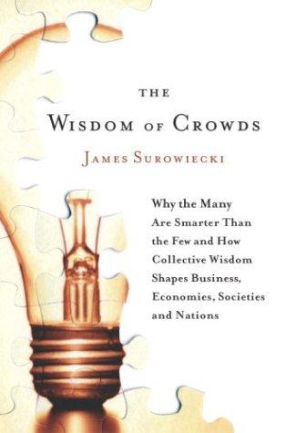 James Surowiecki: The Wisdom of Crowds (2004, Doubleday)