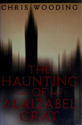 Chris Wooding: The haunting of Alaizabel Cray (2004, Orchard Books, Orchard)