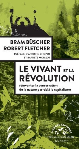 Bram Büscher, Robert Fletcher: Le vivant et la révolution (French language, 2023, Actes Sud)