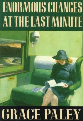 Grace Paley: Enormous changes at the last minute ; stories (1974, Farrar, Straus, Giroux)