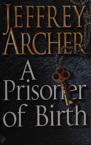 Jeffrey Archer: A prisoner of birth (2008, Macmillan)