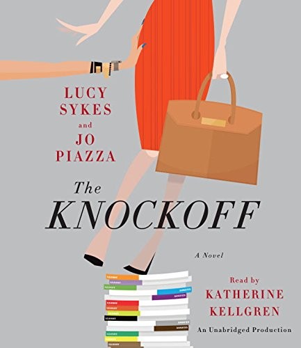 Jo Piazza, Lucy Sykes: The Knockoff (AudiobookFormat, 2015, Random House Audio)