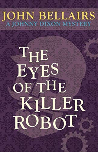 John Bellairs: The Eyes of the Killer Robot (Paperback, 2014, Open Road Media Teen & Tween)