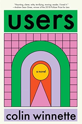 Colin Winnette: Users (2023, Counterpoint Press)