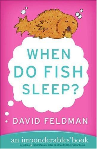 Feldman, David: When do fish sleep? (2005, Perennial Currents)