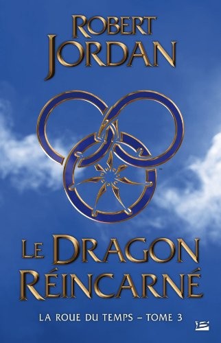 Robert Jordan: La Roue du Temps, Tome 3 : Le dragon reincarné (2012, Bragelonne)