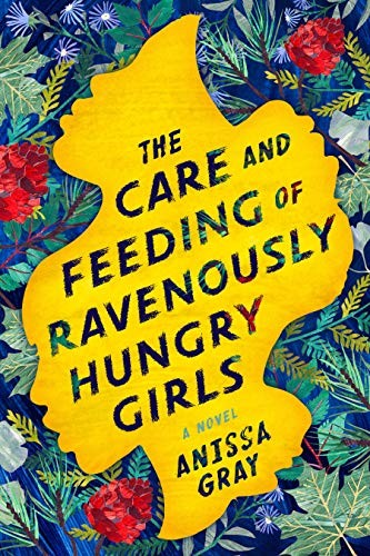 The Care and Feeding of Ravenously Hungry Girls (Hardcover, 2019, Berkley)