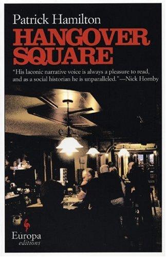 Patrick Hamilton: Hangover Square (Paperback, 2006, Europa Editions)