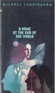 Michael Cunningham: A home at the end of the world (1992, Bantam Books)