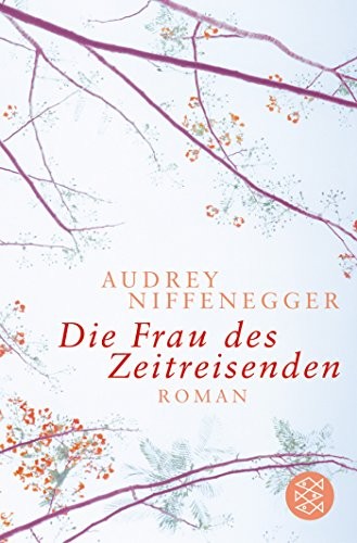 Die Frau DES Zeitreisenden (Paperback, 2005, Fischer Taschenbuch Verlag GmbH)