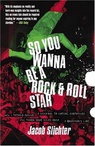 Jacob Slichter: So You Wanna Be a Rock & Roll Star (Paperback, 2005, Broadway)