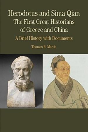 Herodotus and Sima Qian : the first great historians of Greece and China : a brief history with documents (2010, Bedford/St. Martins)