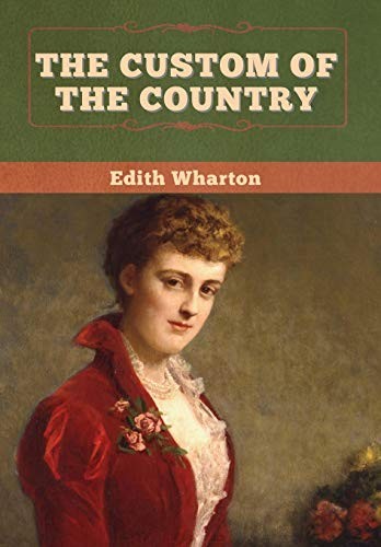 Edith Wharton: The Custom of the Country (Hardcover, 2020, Bibliotech Press)