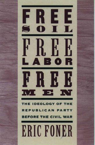 Free soil, free labor, free men (1995, Oxford University Press)