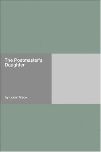 Louis Tracy: The Postmaster's Daughter (Paperback, Hard Press)