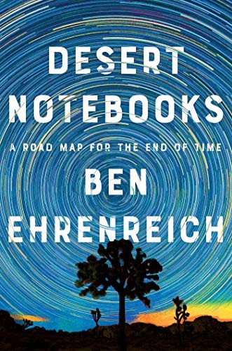 Ben Ehrenreich: Desert Notebooks (Paperback, 2021, Counterpoint)