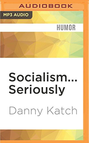 Dara Rosenberg, Danny Katch: Socialism... Seriously (AudiobookFormat, 2016, Audible Studios on Brilliance Audio, Audible Studios on Brilliance)