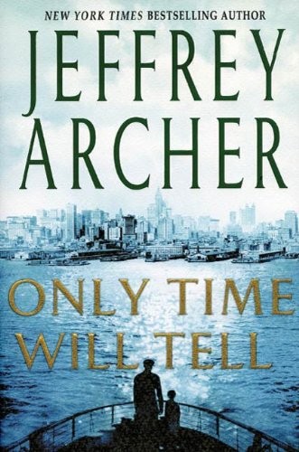 Jeffrey Archer: Only Time Will Tell (2011, St. Martin's Press)
