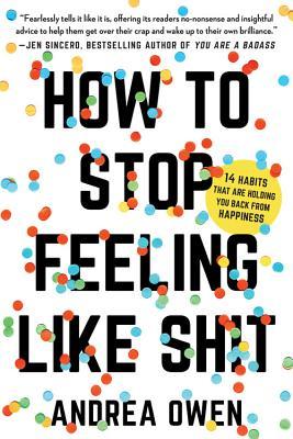 How to stop feeling like sh*t (2017)