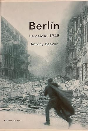 Antony Beevor: Berlín (Hardcover, Spanish language, 2002, Crítica)