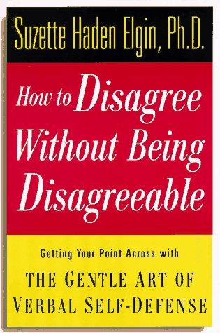How to disagree without being disagreeable (1997, J. Wiley)