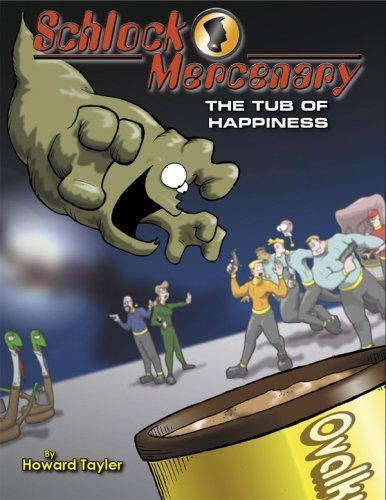 Howard Tayler: The Tub of Happiness (Schlock Mercenary, #1) (2007)