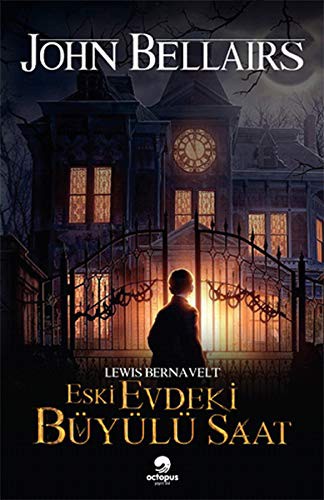 John Bellairs: Lewis Bernavelt - Eski Evdeki Büyülü Saat (Paperback, 2018, Octopus Yayinevi)