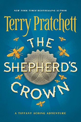 The Shepherd's Crown (Tiffany Aching Book 5) (2015, HarperCollins)