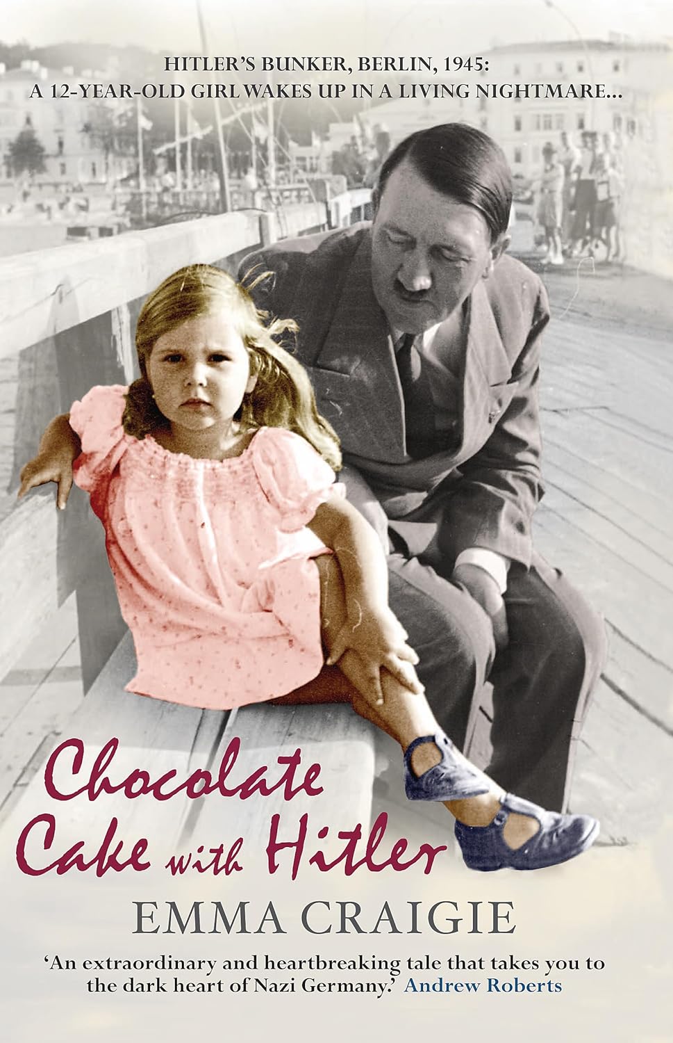 Emma Craigie: Chocolate Cake with Hitler (2011, Short Books, Limited)