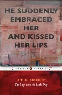 Anton Chekhov, Ronald Wilks: The Lady with the Little Dog and Other Stories Anton Chekhov (2010, Penguin Books)